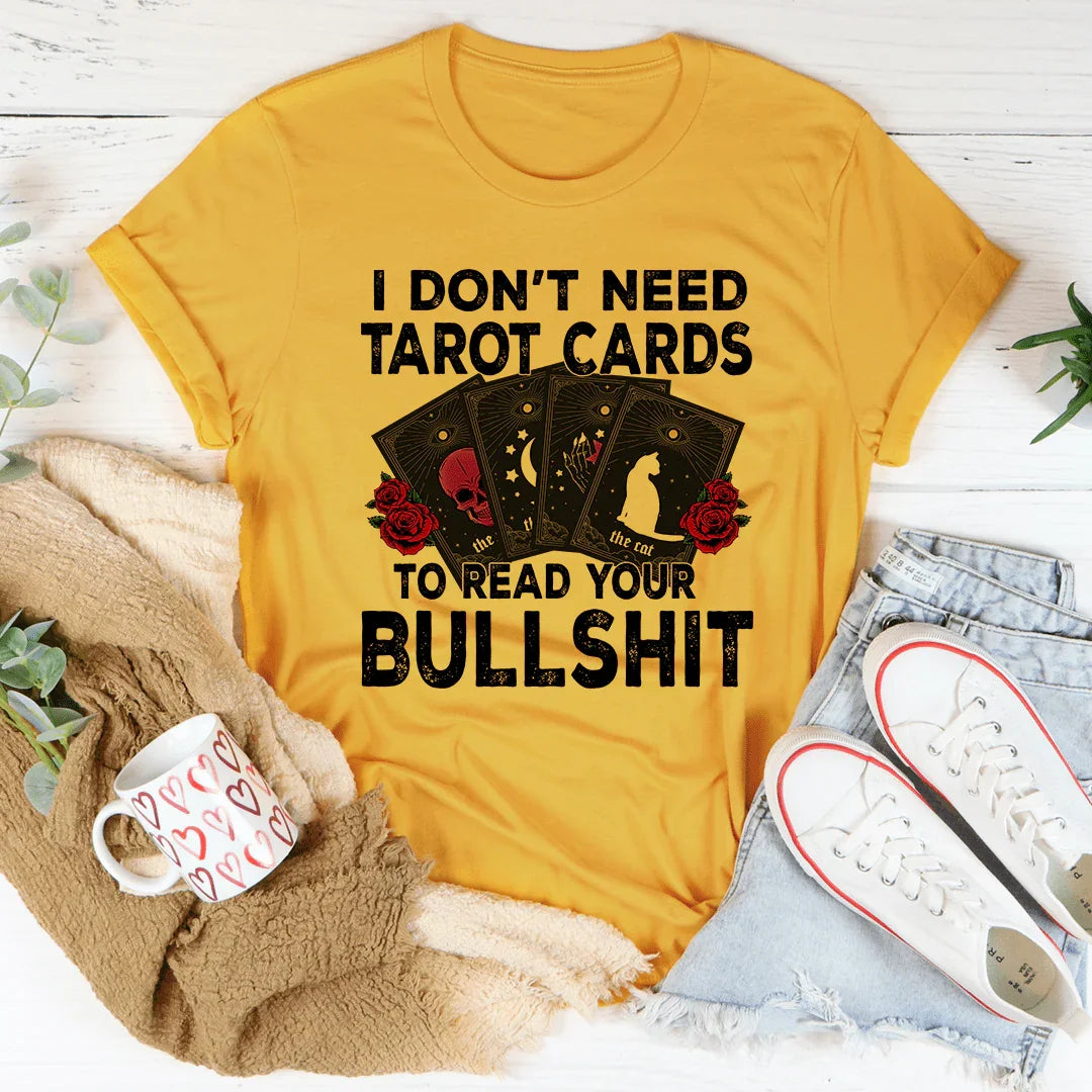 I Don't Need Tarot Cards Tee - WonderingCloth
