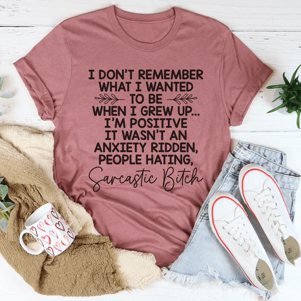 I Don't Remember What I Wanted To Be When I Grew Up Tee - WonderingCloth