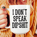 I Don't Speak Dipshit - WonderingCloth