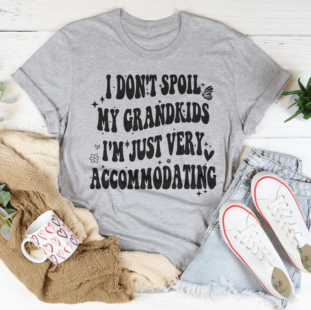 I Don't Spoil My Grandkids I'm Just Very Accommodating Tee - WonderingCloth