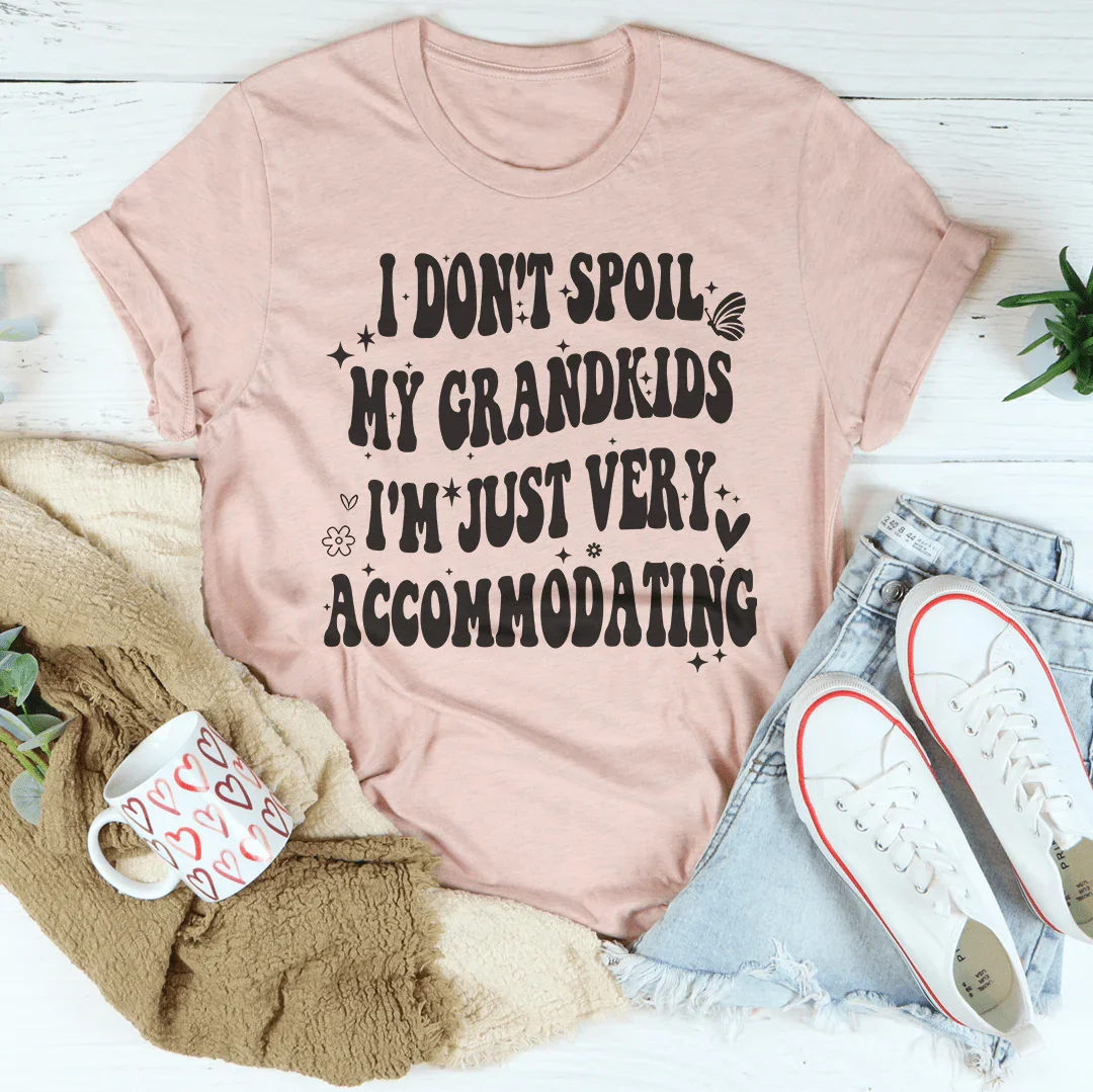 I Don't Spoil My Grandkids I'm Just Very Accommodating Tee - WonderingCloth