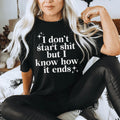 I Don't Start But I Know How It Ends Tee - WonderingCloth