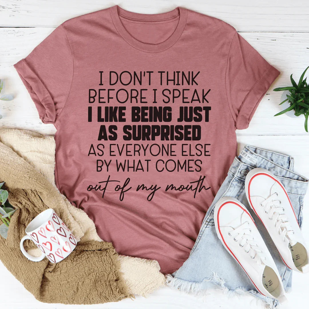I Don't Think Before I Speak Tee - WonderingCloth