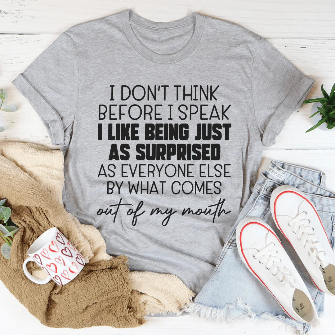 I Don't Think Before I Speak Tee - WonderingCloth