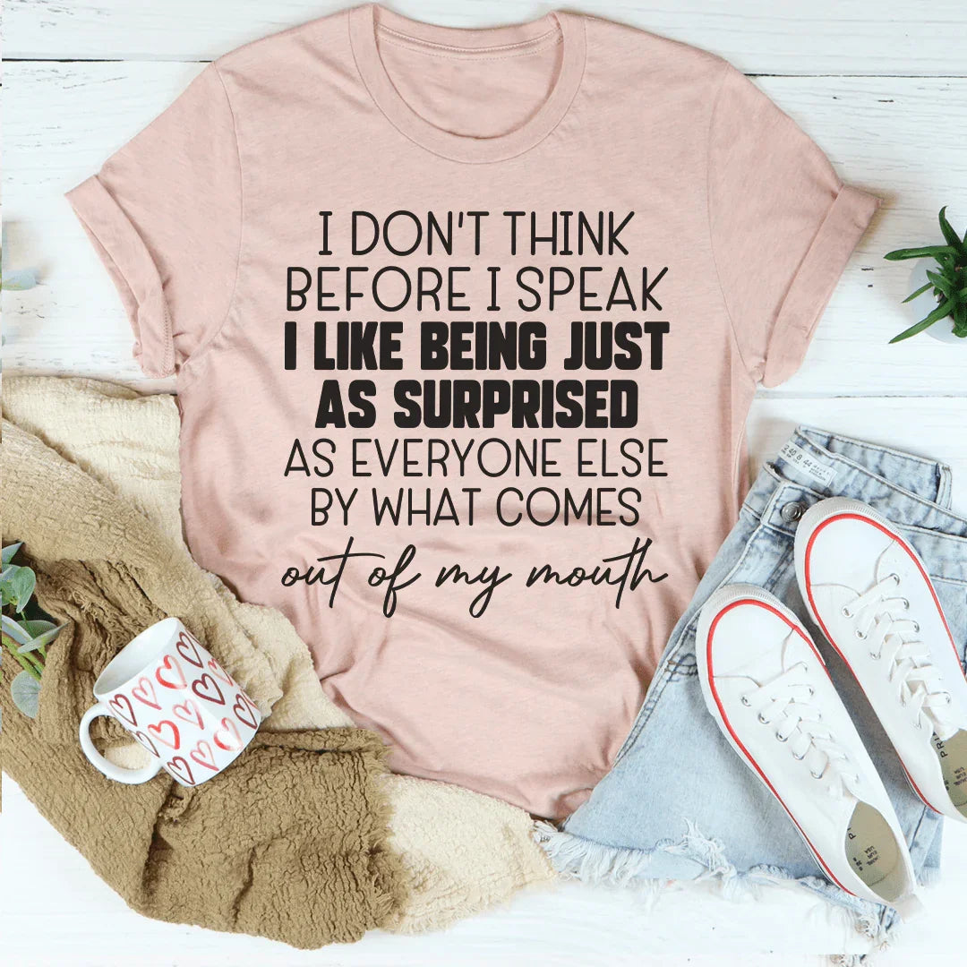 I Don't Think Before I Speak Tee - WonderingCloth