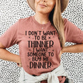 I Don't Want To Be Thinner Tee - WonderingCloth