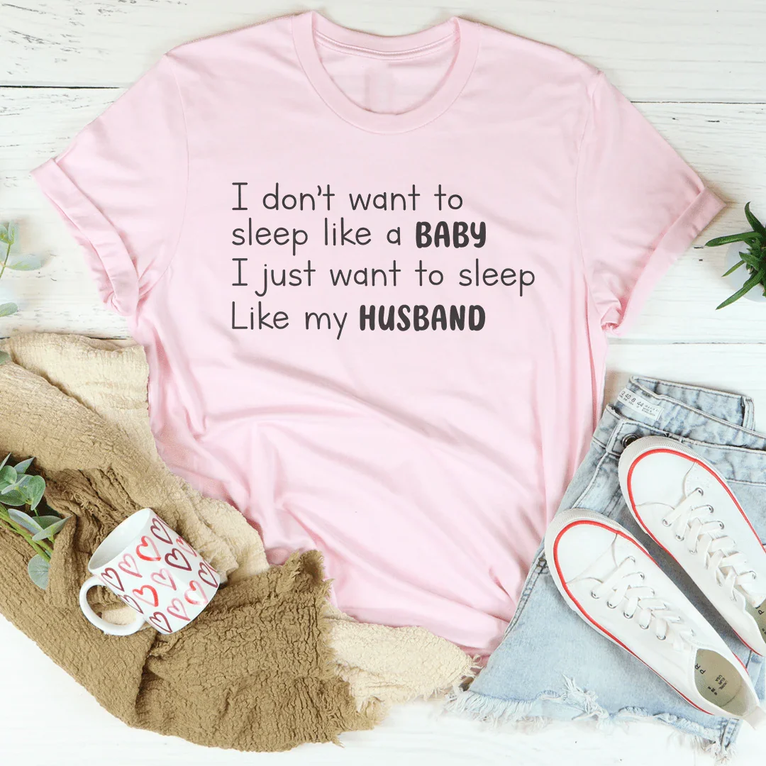 I Don't Want To Sleep Like Baby Tee - WonderingCloth