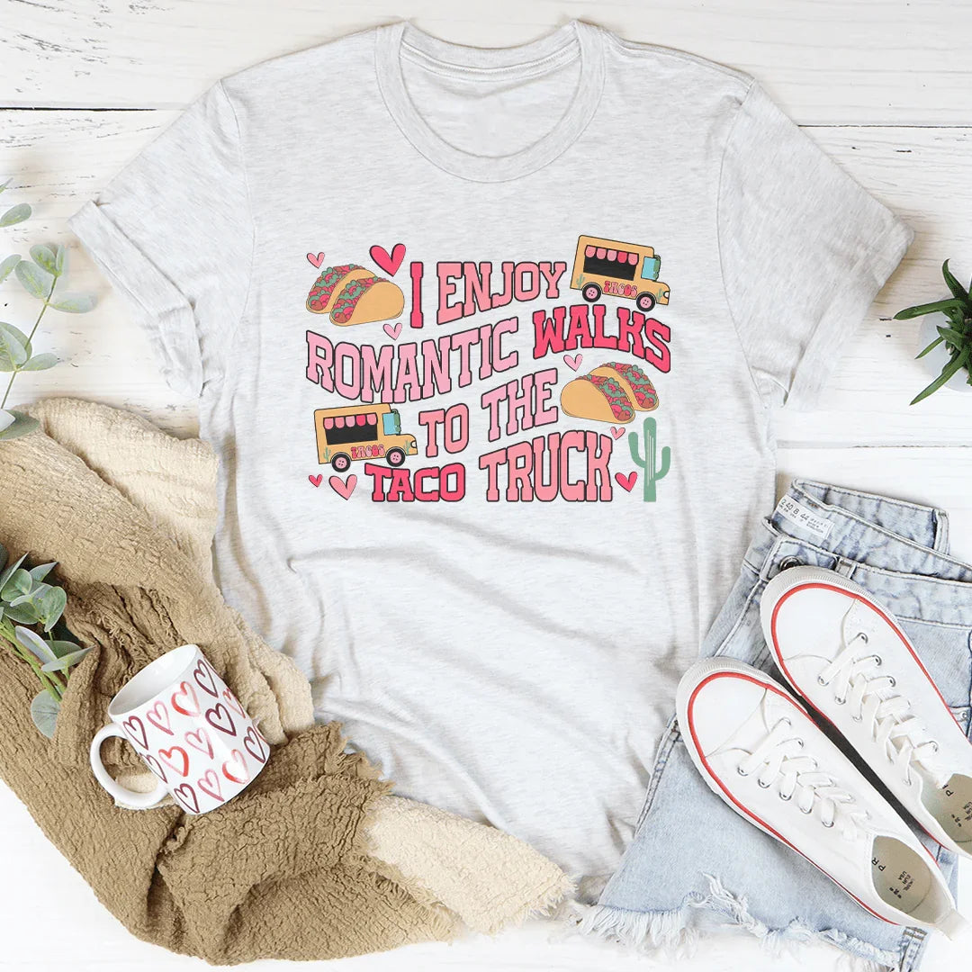 I Enjoy Romantic Walks Romantic To The Taco Truck Tee - WonderingCloth