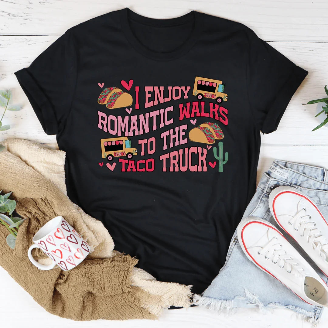 I Enjoy Romantic Walks Romantic To The Taco Truck Tee - WonderingCloth