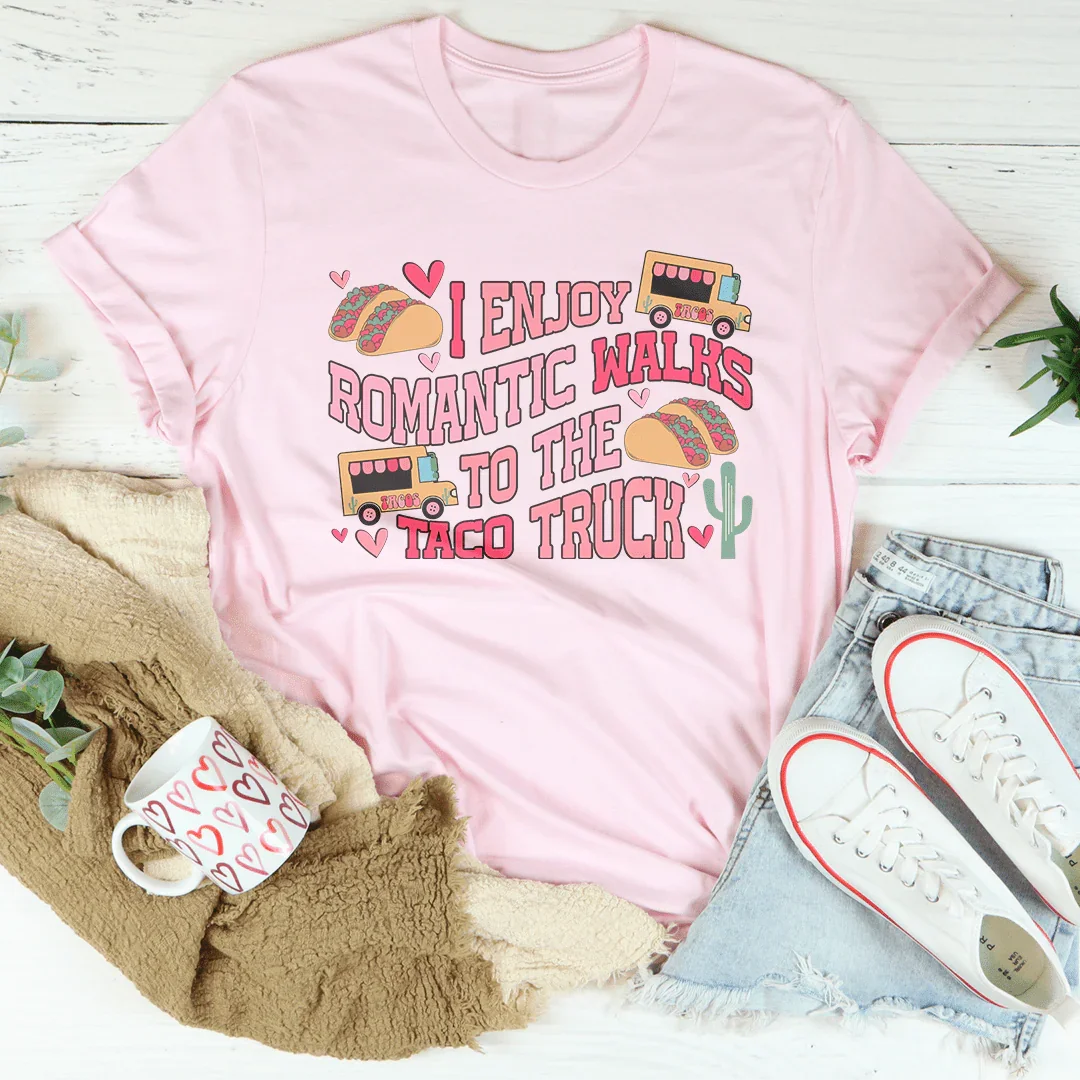 I Enjoy Romantic Walks Romantic To The Taco Truck Tee - WonderingCloth