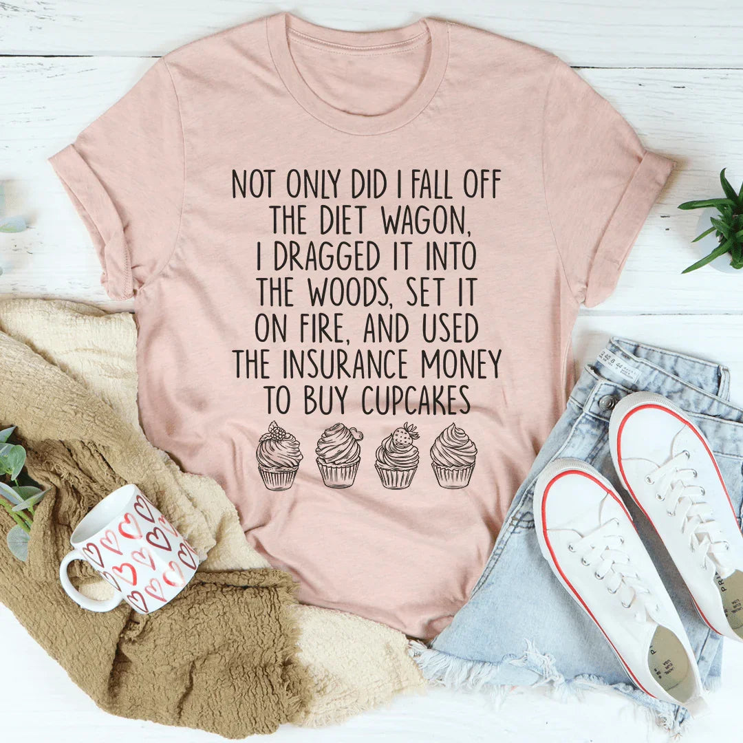 I Fall Off The Diet Wagon Tee - WonderingCloth