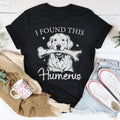 I Found The Humerus Tee - WonderingCloth
