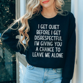 I Get Quiet Before I Get Disrespectful Sweatshirt - WonderingCloth