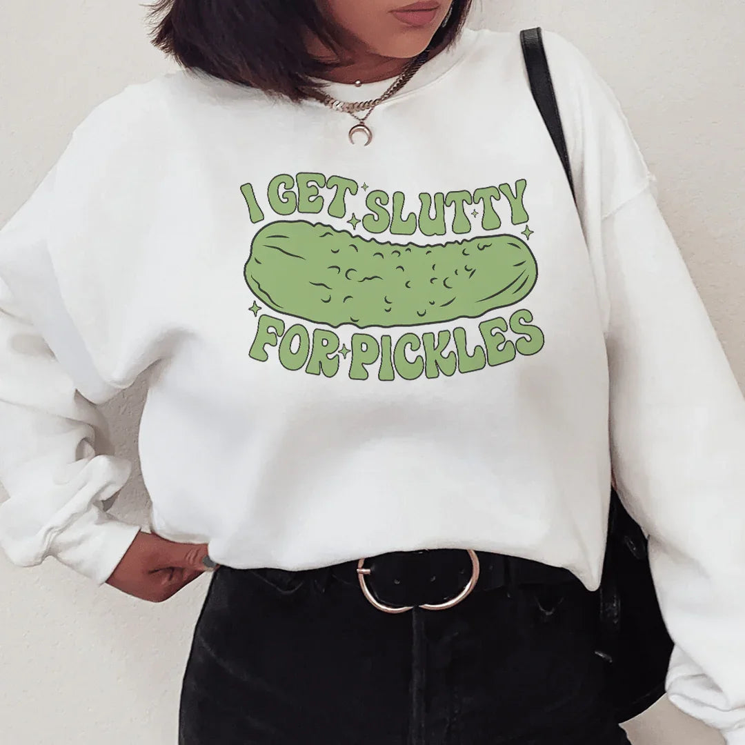 I Get Slutty For Pickles Sweatshirt - WonderingCloth