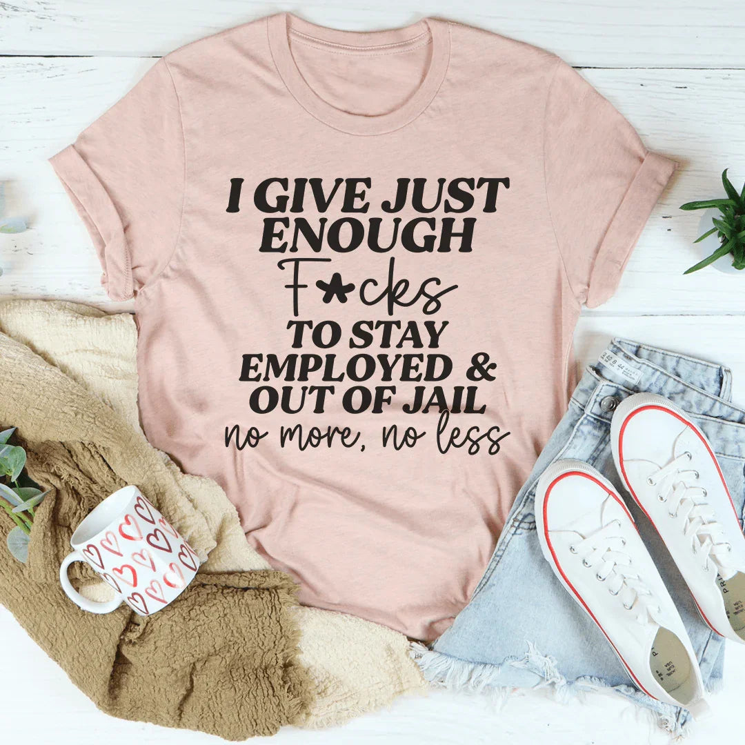 I Give Just Enough Tee - WonderingCloth