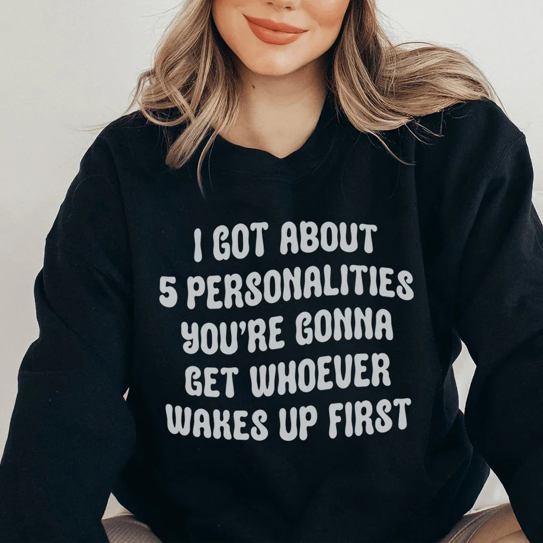 I Got About 5 Personalities Sweatshirt - WonderingCloth
