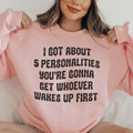 I Got About 5 Personalities Sweatshirt - WonderingCloth