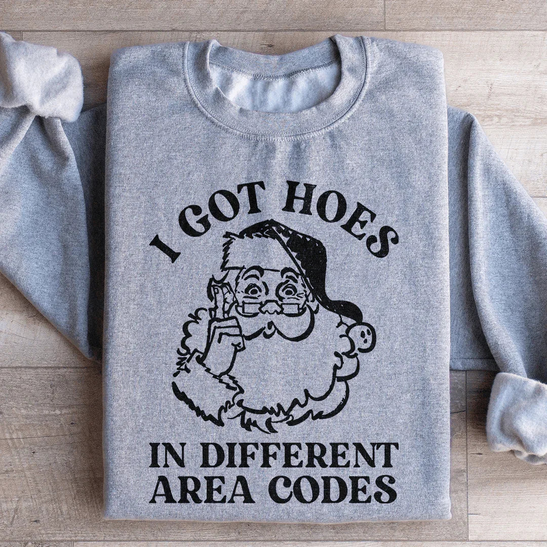 I Got Hoes In Different Area Codes Sweatshirt - WonderingCloth