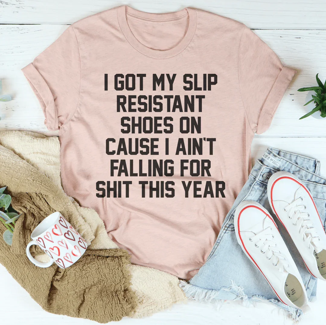 I Got My Slip Resistant Shoes On Tee - WonderingCloth