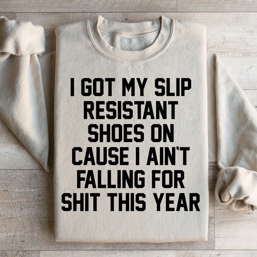I Got My Slip Resistant Shoes On Sweatshirt - WonderingCloth