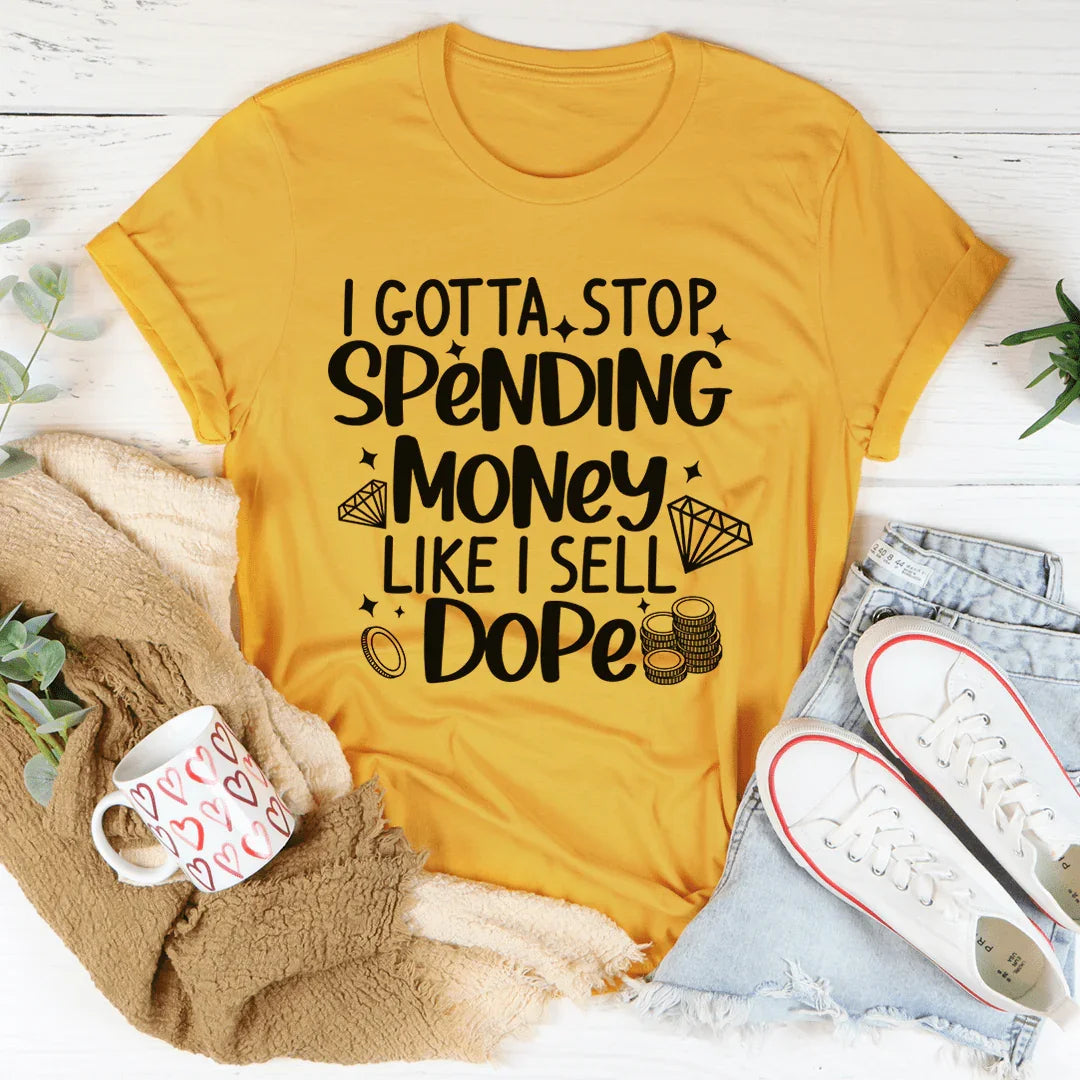 I Gotta Stop Spending Money Tee - WonderingCloth