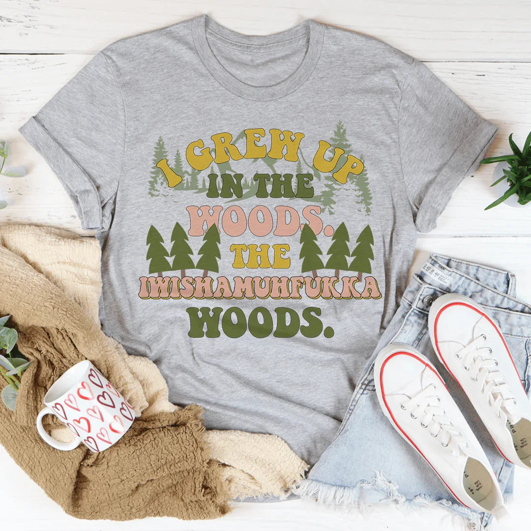 I Grew Up In The Woods Tee - WonderingCloth