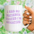 I Had My Patience Tested I'm Negative Mug 15 oz - WonderingCloth