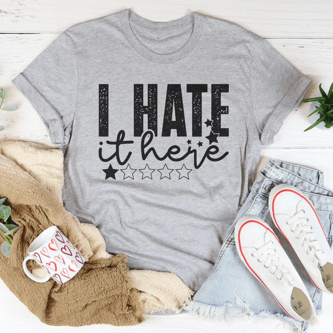 I Hate It Here Tee - WonderingCloth
