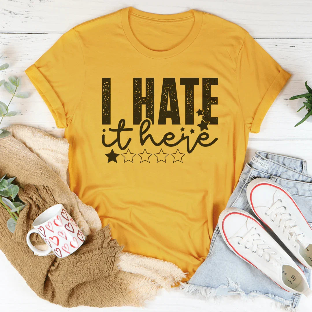 I Hate It Here Tee - WonderingCloth