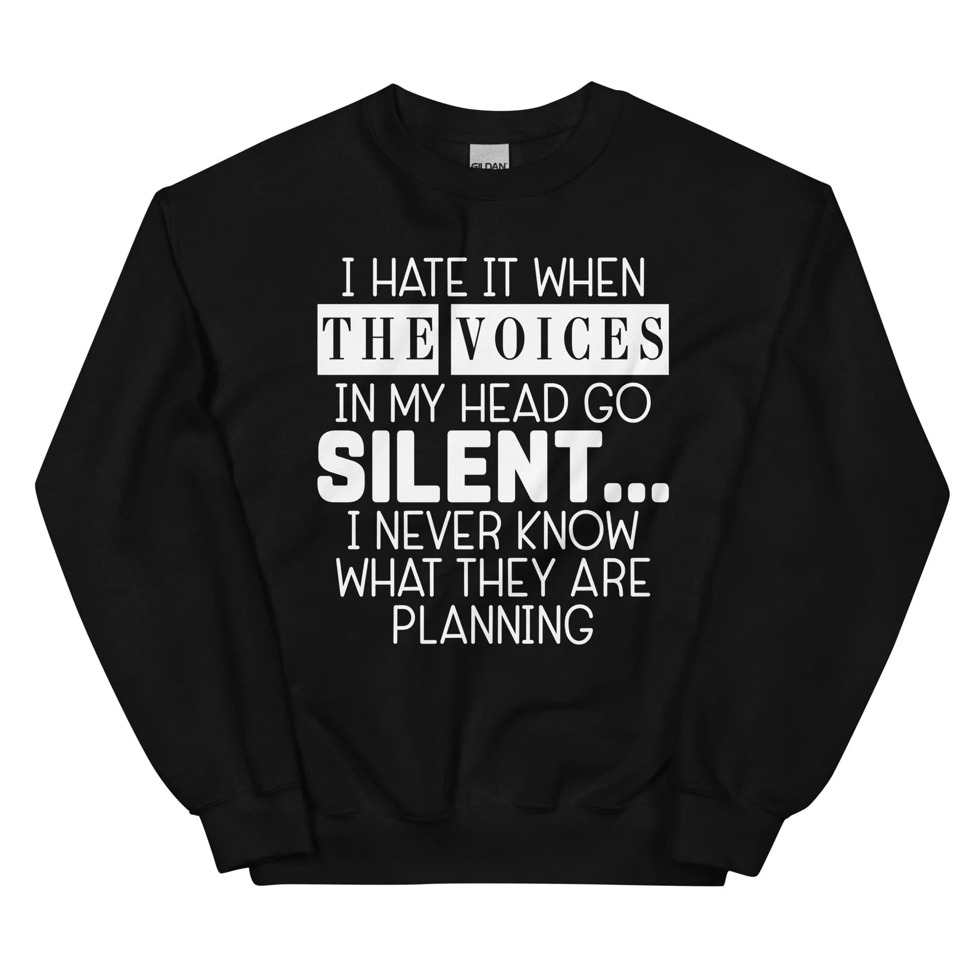 I Hate It When The Voices In My Head Go Silent Sweatshirt - WonderingCloth