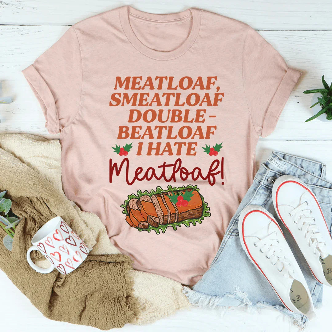 I Hate Meatloaf Tee - WonderingCloth