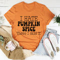 I Hate Pumpkin Spice Tee - WonderingCloth
