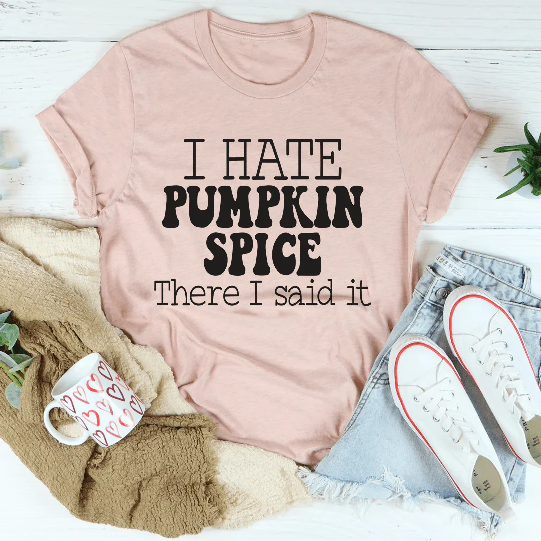 I Hate Pumpkin Spice Tee - WonderingCloth