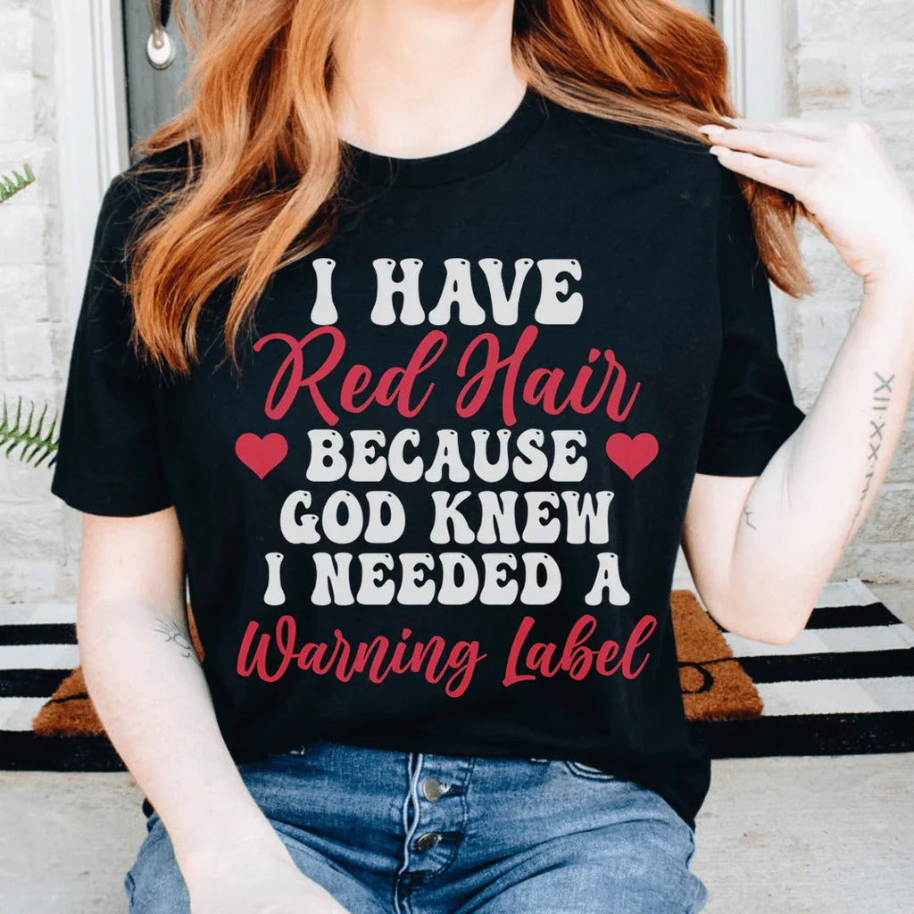 I Have Red Hair Tee - WonderingCloth