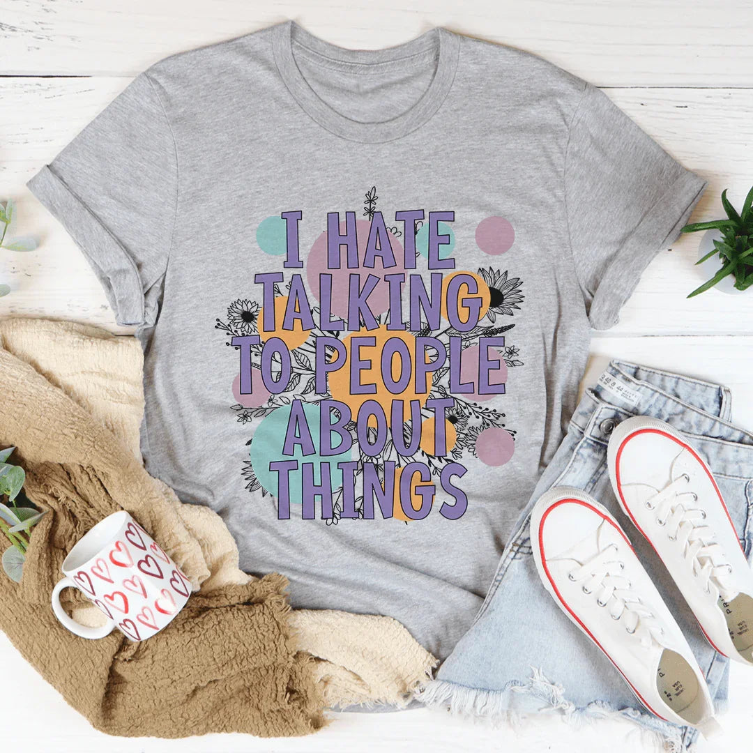 I Hate Talking To People Tee - WonderingCloth