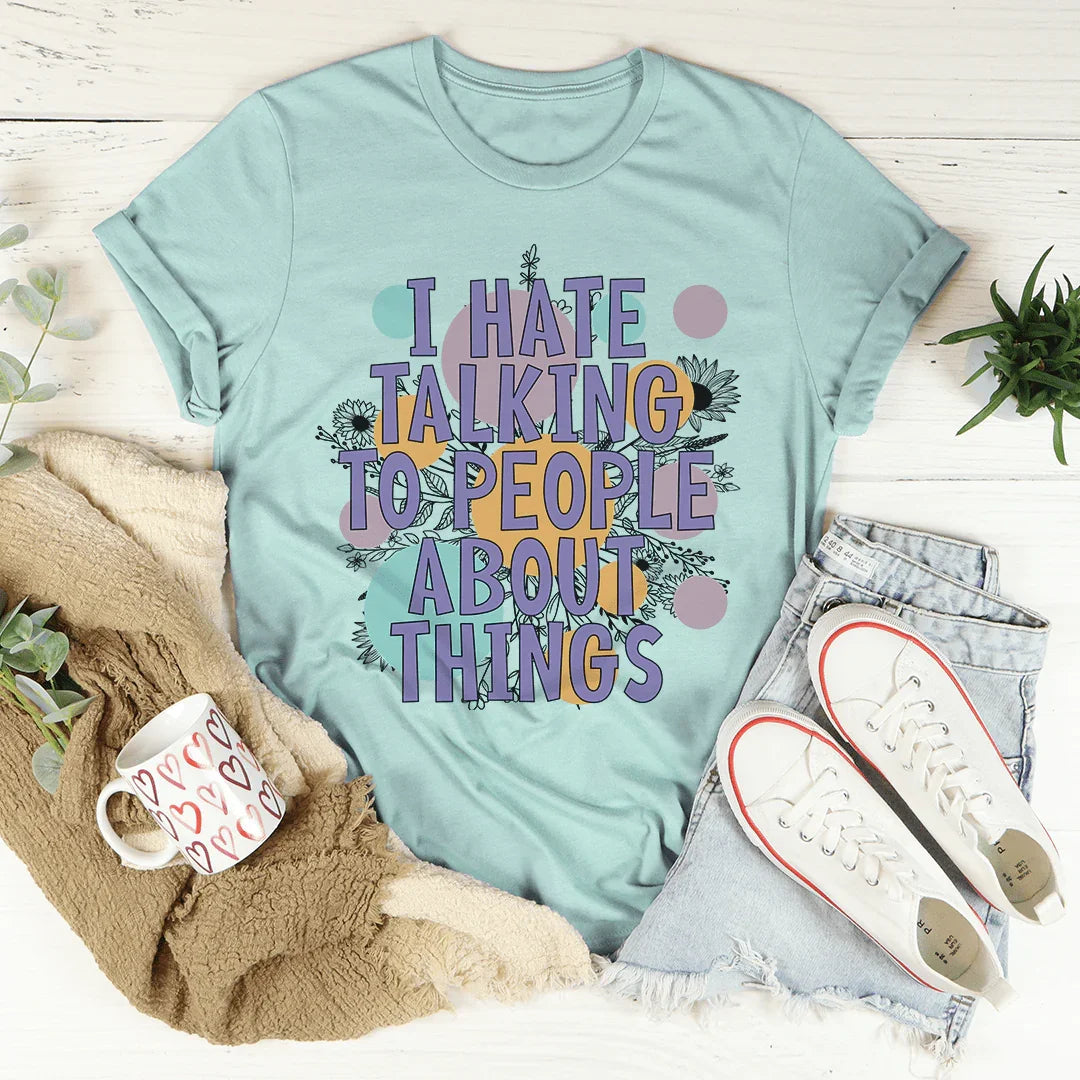 I Hate Talking To People Tee - WonderingCloth