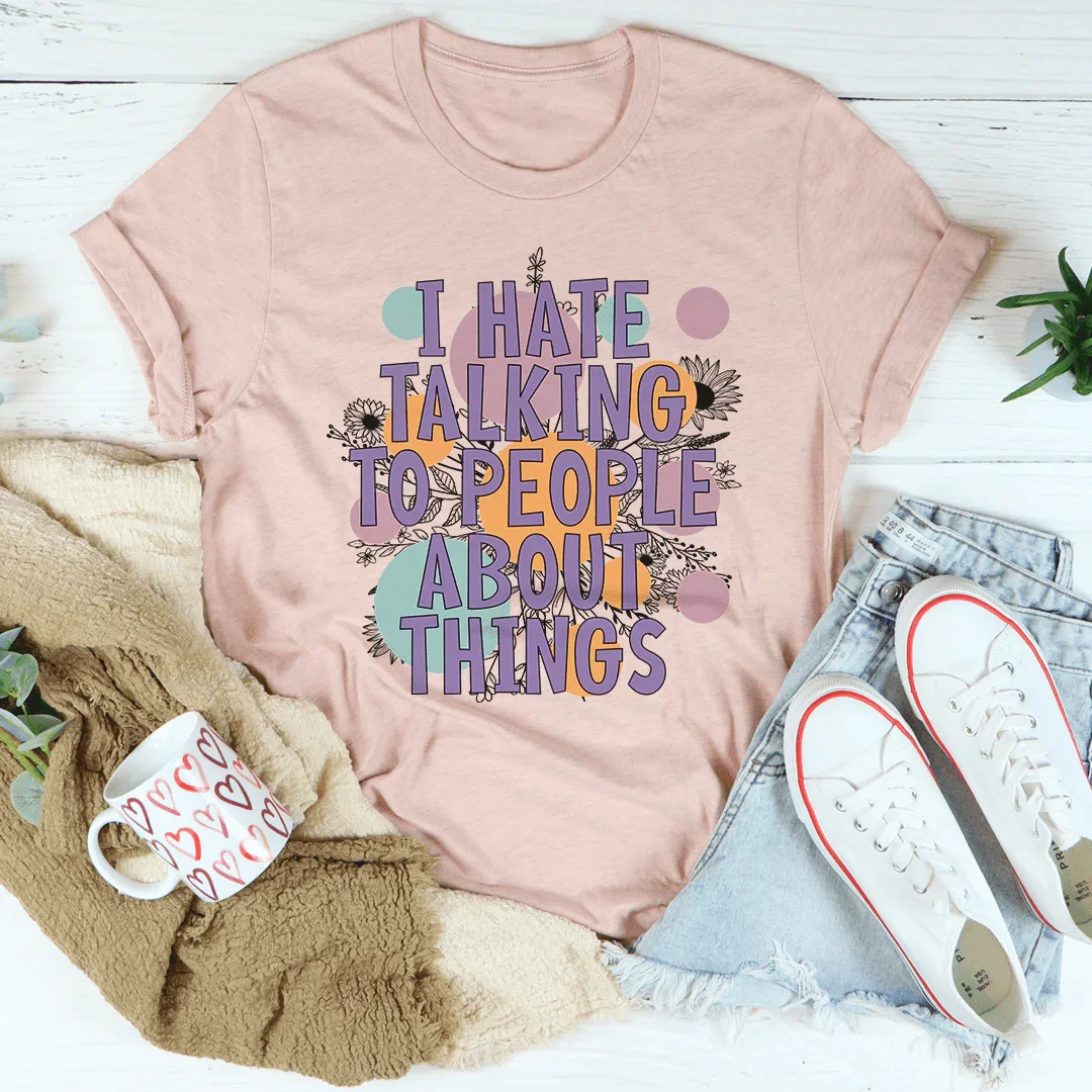 I Hate Talking To People Tee - WonderingCloth