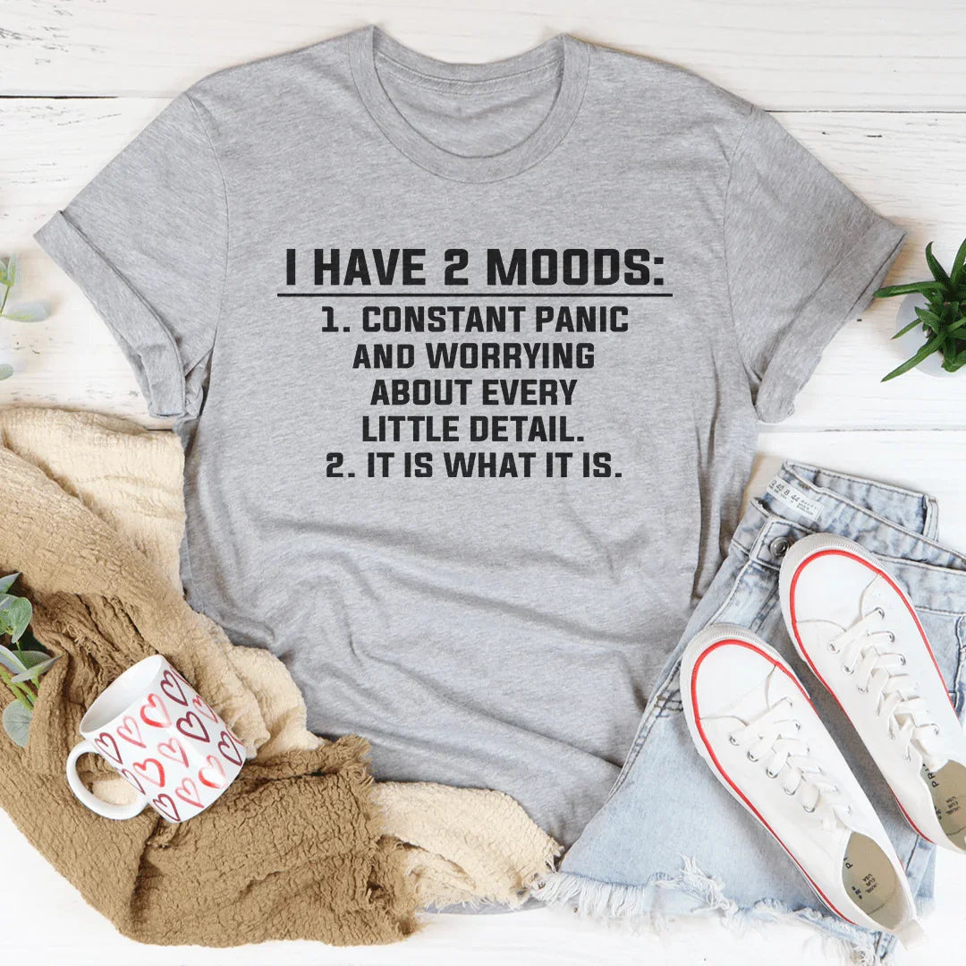I Have 2 Moods Tee - WonderingCloth