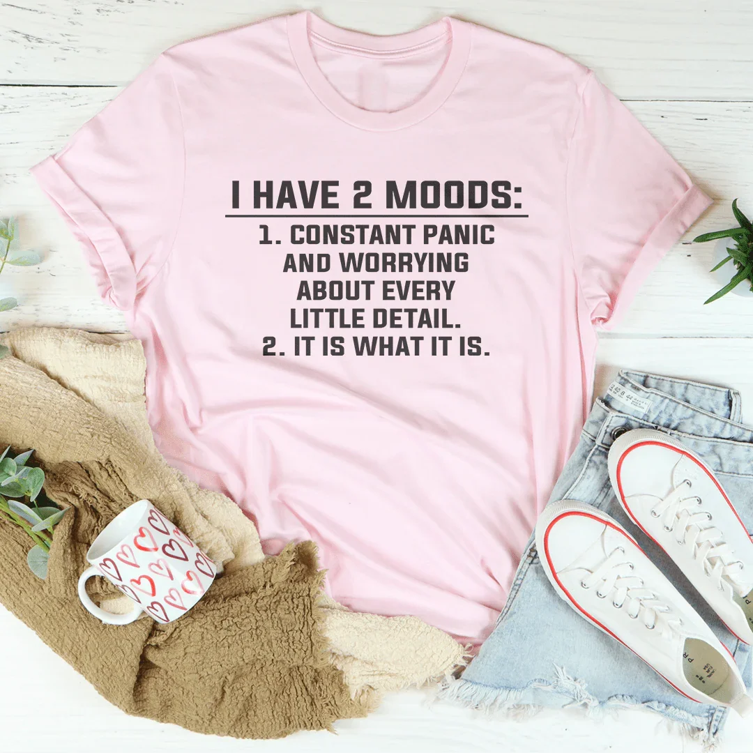 I Have 2 Moods Tee - WonderingCloth