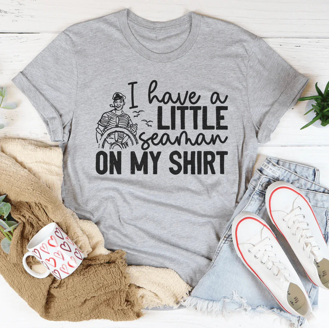 I Have A Little Seaman On My Shirt Tee - WonderingCloth
