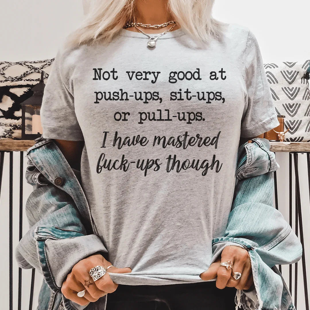 Not Very Good At Push Ups Sits Ups Or Pull Ups Tee - WonderingCloth