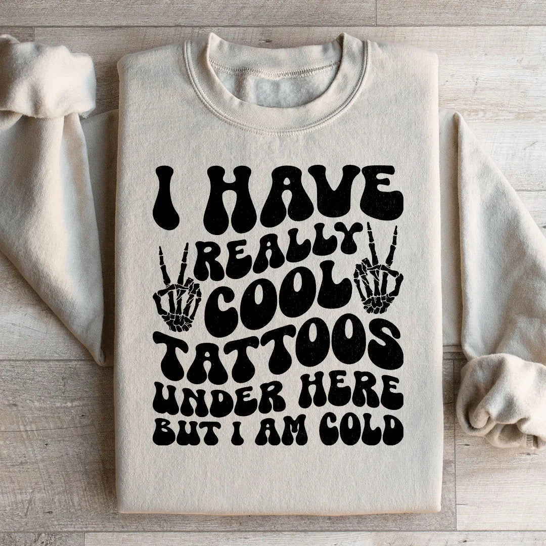 I Have Really Cool Tattoos Under Here But I Am Cold Tee - WonderingCloth