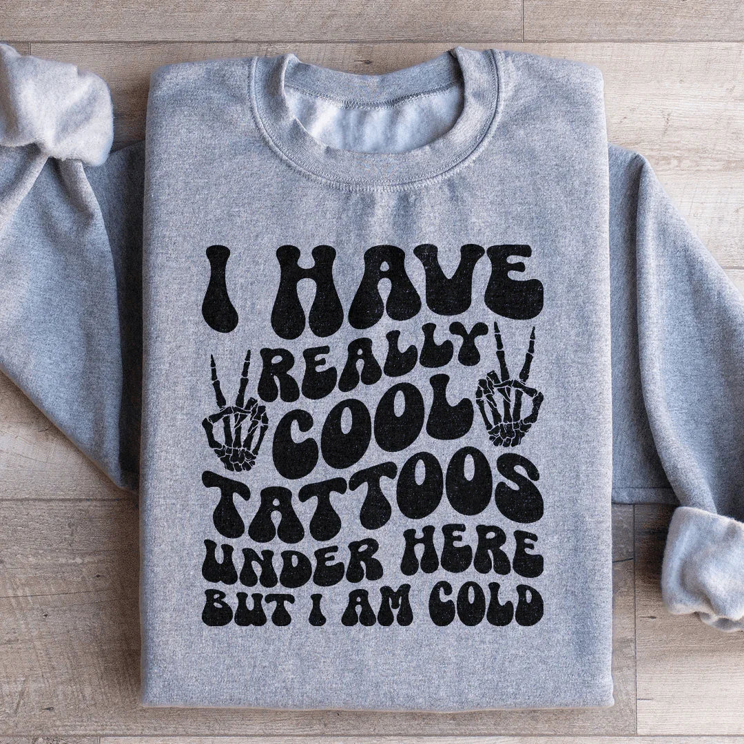 I Have Really Cool Tattoos Under Here But I Am Cold Tee - WonderingCloth