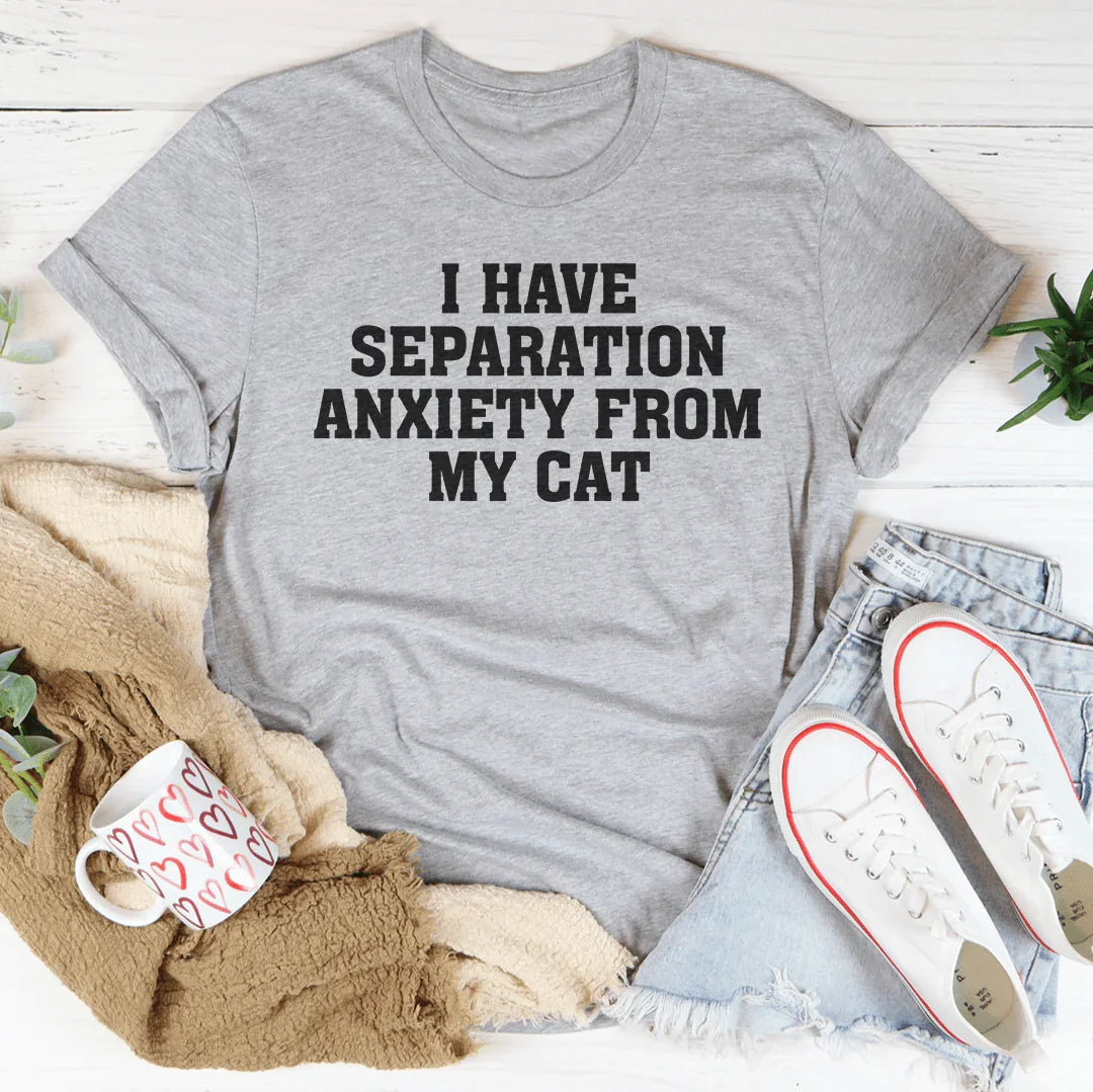 I Have Separation Anxiety From My Cat Tee - WonderingCloth