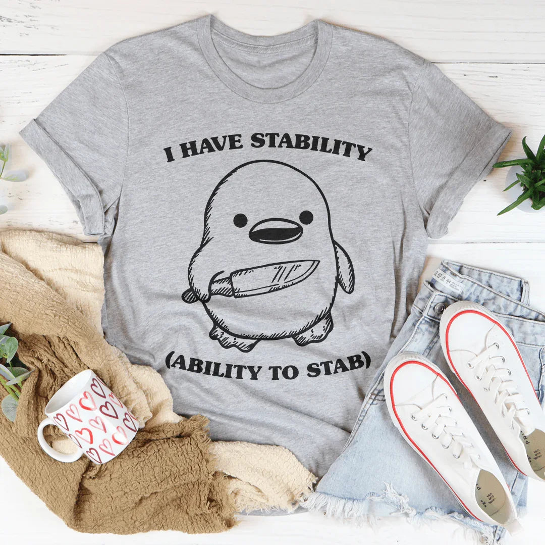I Have Stability Ability To Stab Tee - WonderingCloth