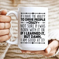 I Have The Ability To Drive People Crazy Ceramic Mug 15 oz - WonderingCloth