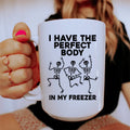 I Have The Perfect Body Ceramic Mug 15 oz - WonderingCloth