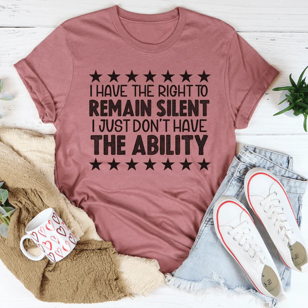 I Have The Right To Remain Silent Tee - WonderingCloth