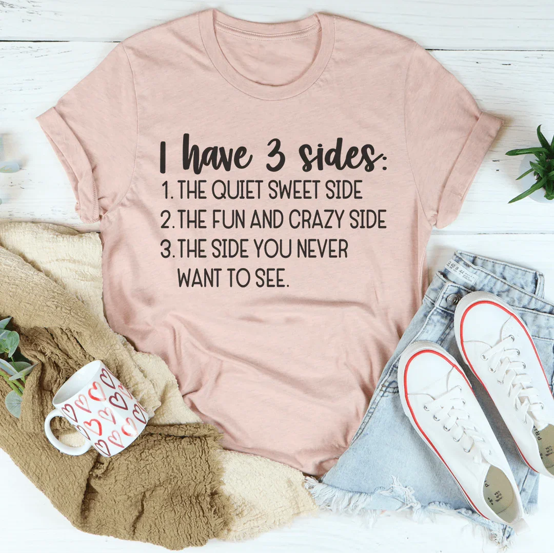 I Have Three Sides Tee - WonderingCloth