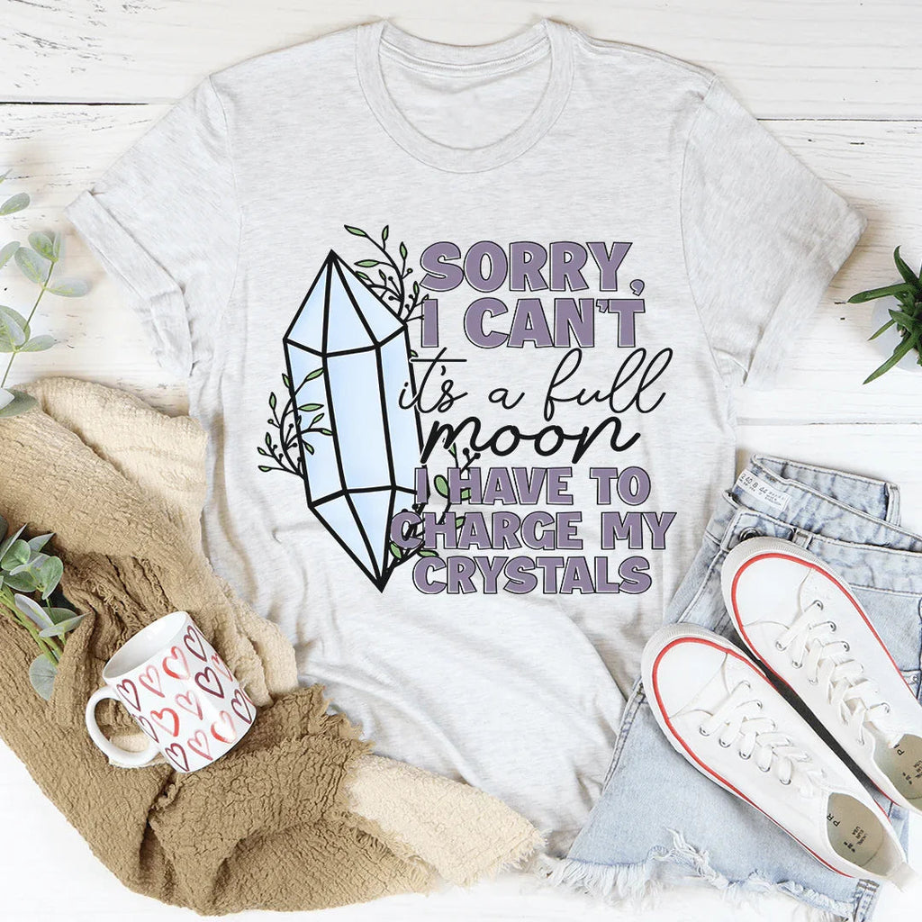 I Have To Charge My Crystals Tee - WonderingCloth
